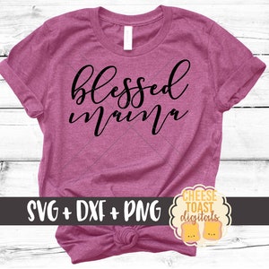 Blessed Mama SVG, Mom Svg, Mother Svg, Blessed Svg, Mom Shirt Svg, Svg Files, Svg for Cricut, Svg for Silhouette