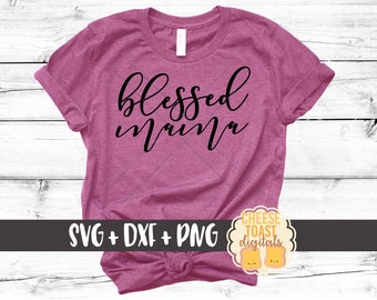 Blessed Mama SVG, Mom Svg, Mother Svg, Blessed Svg, Mom Shirt Svg, Svg Files, Svg for Cricut, Svg for Silhouette