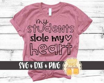 My Students Stole My Heart SVG PNG DXF Cut Files, School Teacher Valentine's Day Shirt, Heart, Love, Teach, Svg for Cricut, Silhouette