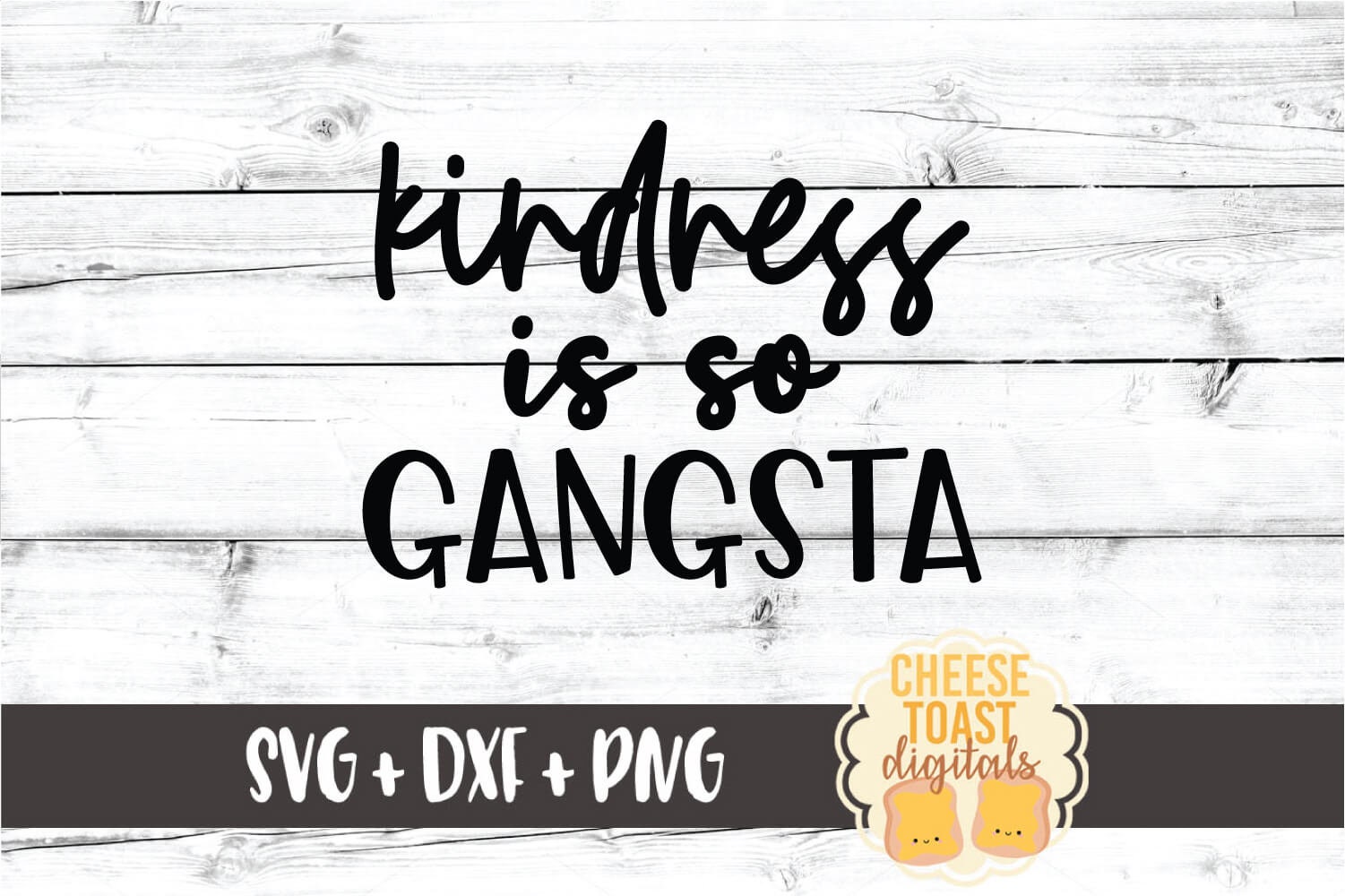 Kindness is so Gangsta SVG PNG DXF Cut Files, Be Kind Shirt, It's Cool ...