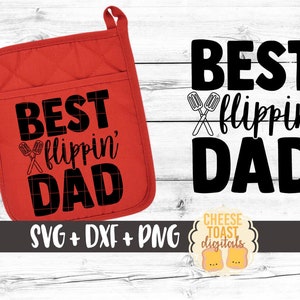May include: Red oven mitt with the text "BEST flippin' DAD" in black. The design includes crossed spatulas. A matching graphic is next to the mitt. The image also includes the text "SVG + DXF + PNG".