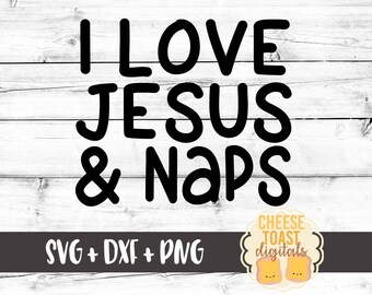 I Love Jesus & Naps Svg, Jesus Svg, Jesus and Naps SVG, Kid's Christian Svg, Svg Files, Toddler Svg, Svg for Cricut, Svg for Silhouette