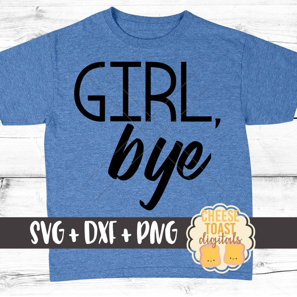 Girl Bye SVG, Toddler Svg, Boy Svg, Ladies Man Svg, Boy Toddler Svg, Funny Svg, Kid Svg, Svg for Cricut, Svg for Silhouette