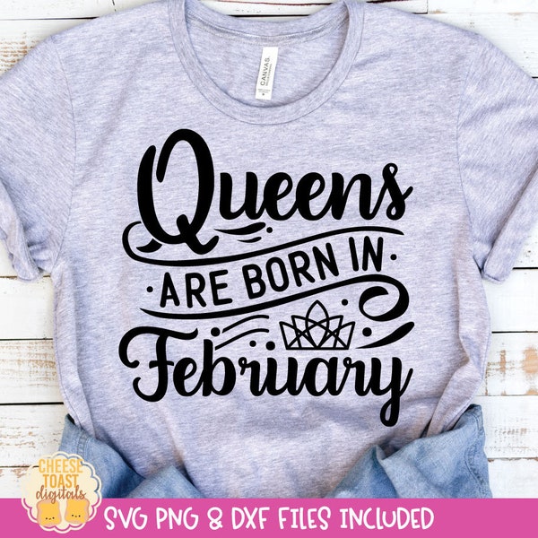 Queens Are Born in February SVG, February Birthday Shirt, February Birthday SVG, February Girl, Cut Files for Cricut, Silhouette