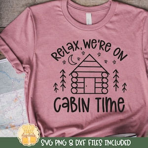 Relax We're On Cabin Time, Camping SVG, Camp Shirt, Hiking Saying, Adventure Design, png dxf, Outdoors Quote, Mountain, Cricut, Silhouette