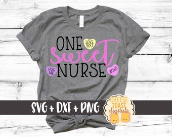 One Sweet Nurse Svg, Valentine Svg, Nurse Svg, Candy Hearts Svg, Nurse Valentine's Shirt Svg, Nursing, Svg Files, Svg for Cricut, Silhouette