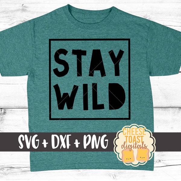 Stay Wild SVG, Toddler Svg, Wild Child Svg, Toddler Girl Svg, Toddler Boy Svg, Boy Svg, Svg Files, Svg for Cricut, Svg for Silhouette
