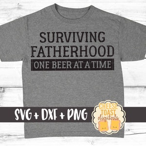 Survivre à la paternité une bière à la fois SVG PNG DXF Cut Files, Conception de la fête des pères, Chemise de papa, Fichiers Svg, Svg pour Cricut, Silhouette