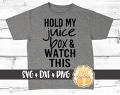 Hold My Juice Box & Watch This SVG, Toddler Life Svg, Toddler Boy Svg, Toddler Girl Svg, Juice Svg, Cricut Svg, Silhouette SVG, DXF