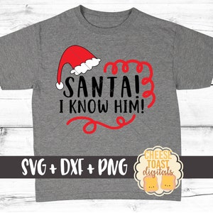 Santa I Know Him Svg, Christmas Svg, Funny Christmas Svg, Kid&#39;s Christmas Svg, Elf Svg, Cut File, Svg Files, Cricut, Silhouette