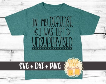 Toddler SVG, In My Defense I Was Left Unsupervised Svg, Toddler Boy Svg, Toddler Girl Svg, Kid's Svg, Svg Files, Svg for Cricut