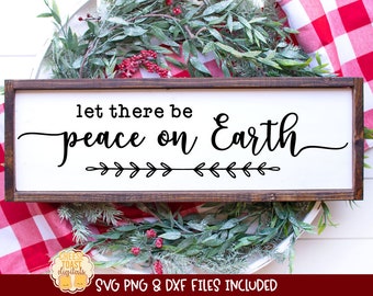 Let There Be Peace On Earth SVG, Farmhouse Christmas Sign, Christmas Sayings, Religious Quotes, Christian, Jesus, Cricut, Silhouette