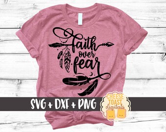 Faith Over Fear SVG PNG DXF Cut Files, Religious Shirt, Christian Design, Jesus Svg, Arrow, Feathers, Boho, Svg Files for Cricut, Silhouette