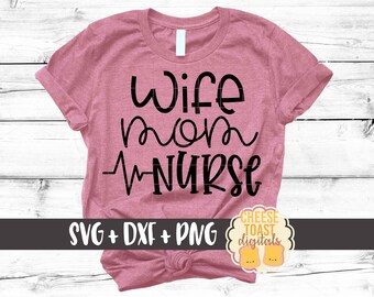 Wife Mom Nurse Svg, Nurse Design, Nurse Week, Nursing, Nurse Shirt, Vital Signs, Medical, Saying, Quote, Cut Files, Cricut, Silhouette