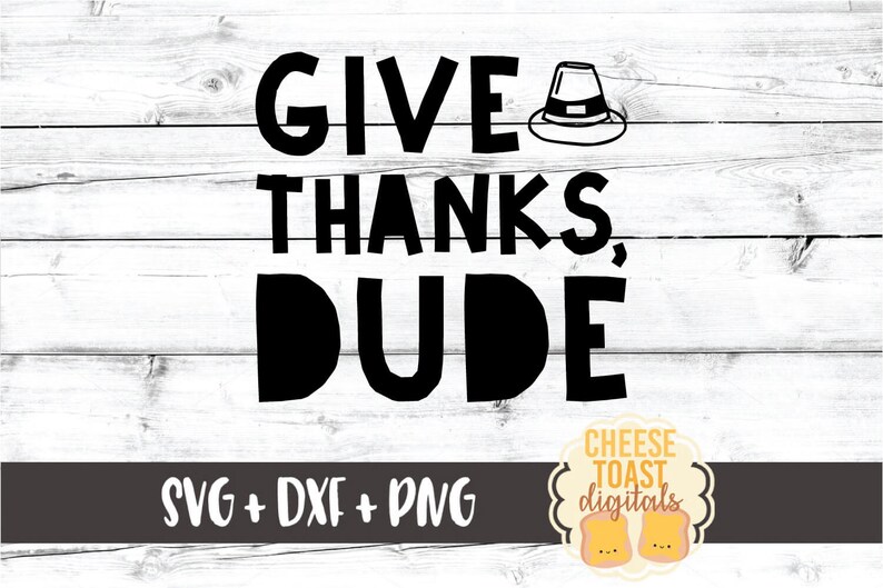 Give Thanks Dude SVG PNG DXF Cut Files Men's Thanksgiving ...
