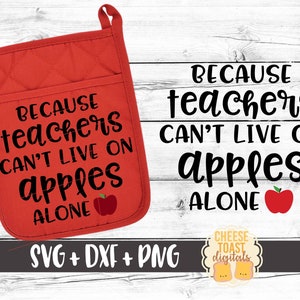 May include: Red oven mitt with the text "Because teachers can't live on apples alone" and a red apple graphic. The text is in black. The oven mitt is on a white wood background.