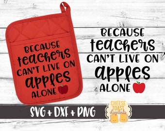 Because Teachers Can't Live On Apples Alone SVG, Oven Mitt, Pot Holder Svg, Teacher Appreciation Gift, Baking, Kitchen, Cricut, Silhouette