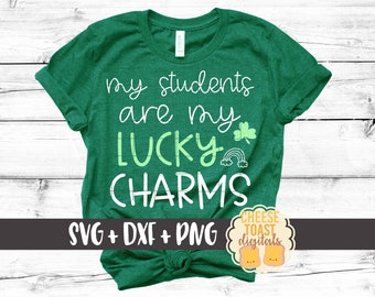 My Students Are My Lucky Charms SVG PNG DXF Cut Files, Teacher St Patrick's Day Shirt, School, Shamrock, St Paddy's, Cricut, Silhouette