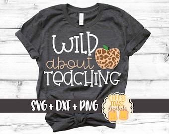 Wild About Teaching SVG PNG DXF Cut Files, Leopard Print Apple, Back to School Shirt, First Day of School, Teacher Svg, Cricut, Silhouette