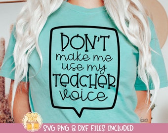 No me hagas usar mi voz de maestro SVG, camisa de maestro divertida, diseño de apreciación del maestro, cita escolar, dicho sarcástico, cricut, silueta