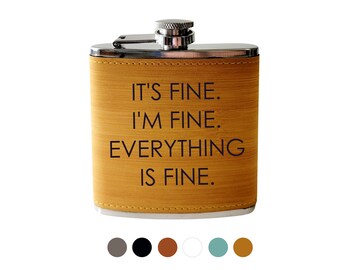 I'm fine, It's fine, Everything is Fine Whiskey Tequila Flask - Funny Engraved Personalized Birthday Gift for Him or Her