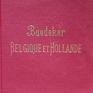 Guide de voyage français Baedeker, 1901, 17e édition, pour la Belgique et la Hollande.