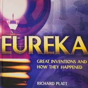 Eureka! Great Inventions and How They Happened, 2003 First Edition, by ...