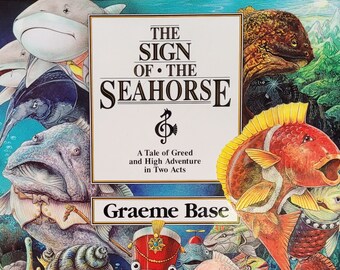 1992 first edition of The Sign of the Seahorse, A Tale of Greed and High Adventure in Two Acts by Graeme Base.