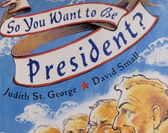 So You Want to Be President, 2000 first edition and Caldecott winner, by Judith St George, David Small.