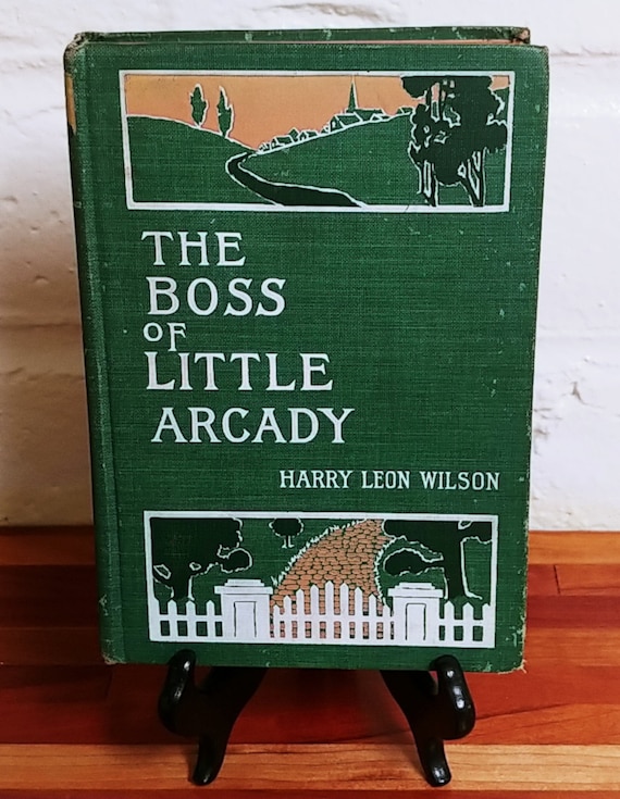 The Boss of Little Arcady, 1905 first edition, by Harry Leon Wilson, Rose Cecil O'Neill.
