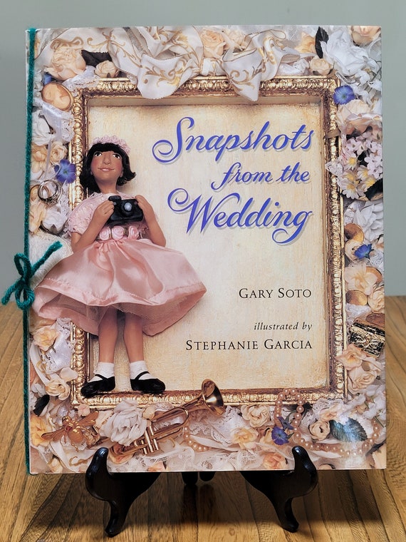 Snapshots from the Wedding by Gary Soto and Stephanie Garcia, 1997 first edition.