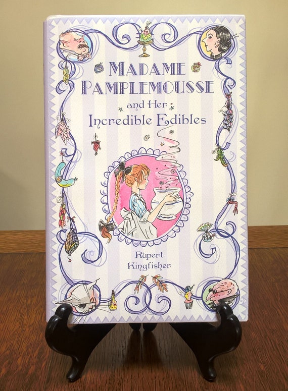 Madame Pamplemousse And Her Incredible Edibles by Rupert Kingfisher, 2008 first edition.