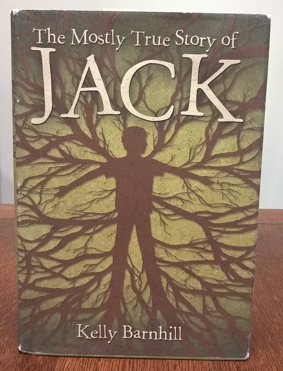 The Mostly True Story of Jack by Kelly Barnhill, 2011 first edition.