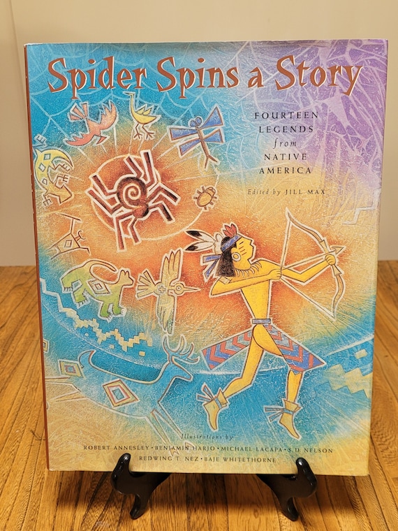 Spider Spins a Story: Fourteen Legends from Native America, 1997 first edition by Native American artists.
