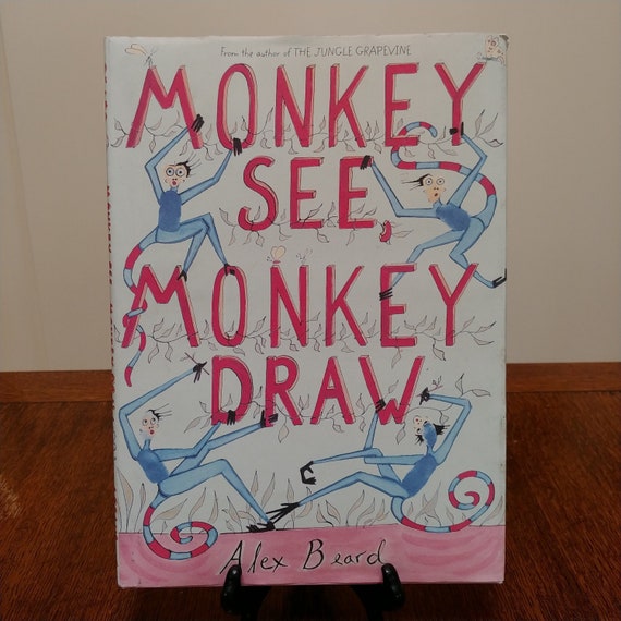 Monkey See, Monkey Draw by Alex Beard, 2011 first edition.