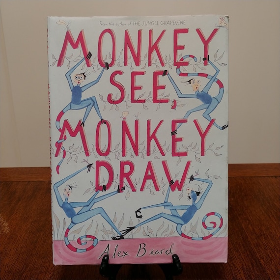 Monkey See, Monkey Draw by Alex Beard, 2011 first edition.