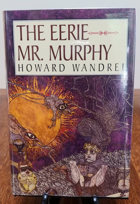 The Eerie Mr. Murphy: The Collected Fantasy Tales of Howard Wandrei Vol II, 2003 first edition.