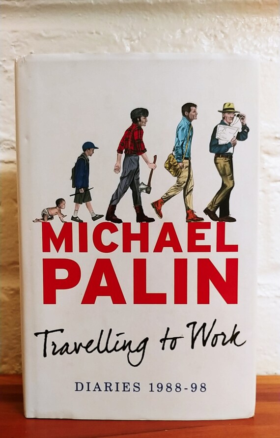 Travelling to Work, the Palin Diaries 1988 - 1998 by Michael Palin, 2014 first UK edition.