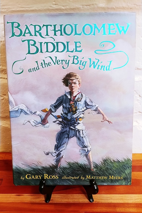 Bartholomew Biddle and the Very Big Wind by Gary Ross, Matthew Myers, 2012 first edition.