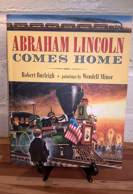 Abraham Lincoln Comes Home by Robert Burleigh, Windell Minor, 2008 first edition.