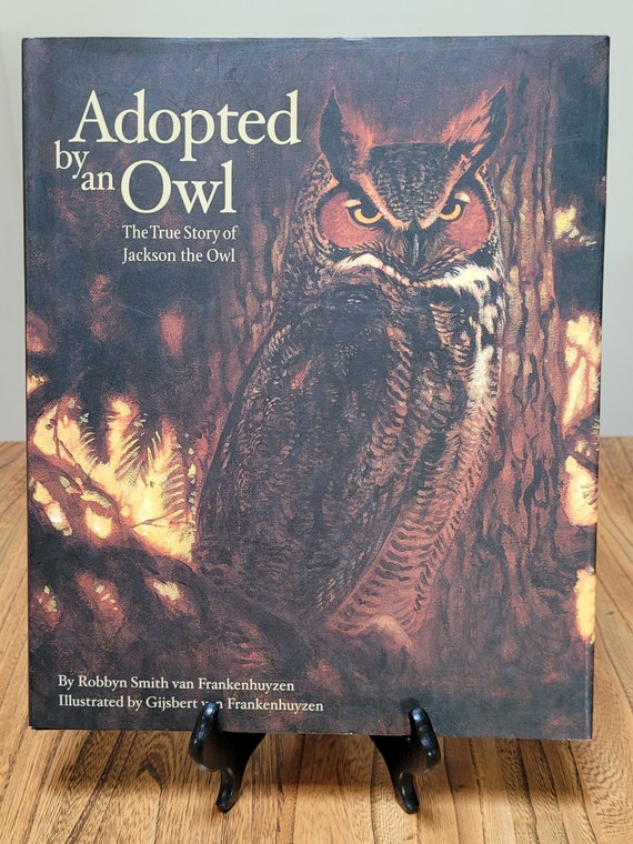 Adopted By An Owl: The True Story of Jackson the Owl by Nick and Robbyn van Frankehuyzen, 2001 first edition.