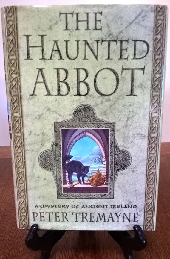 The Haunted Abbot: A Mystery of Ancient Ireland, the Sister Fidelma series by Peter Tremayne, 2004 first edition.