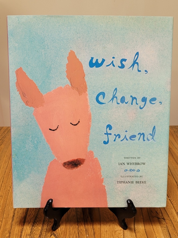 Wish, Change, Friend, 2002 first edition, by Ian Whybrow.