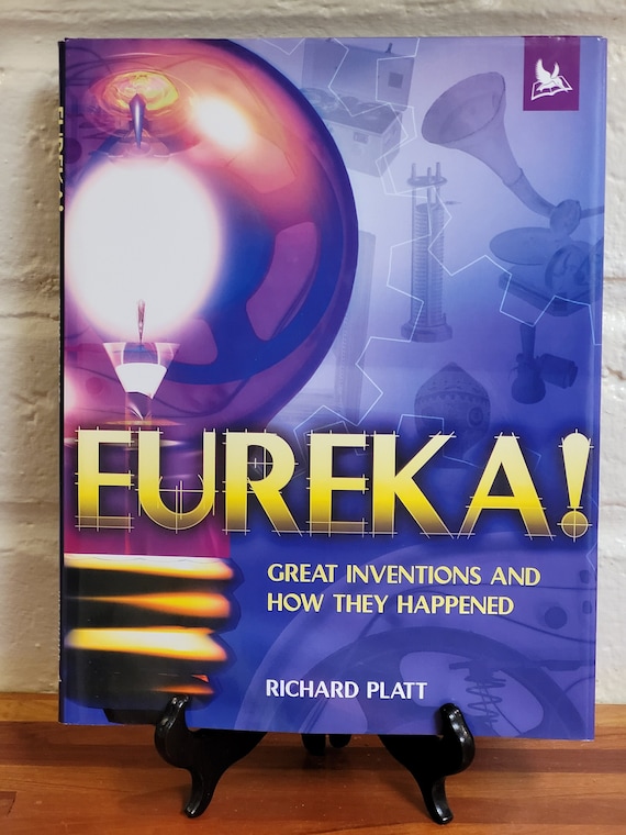 Eureka! Great Inventions and How They Happened, 2003 first edition, by Richard Platt.