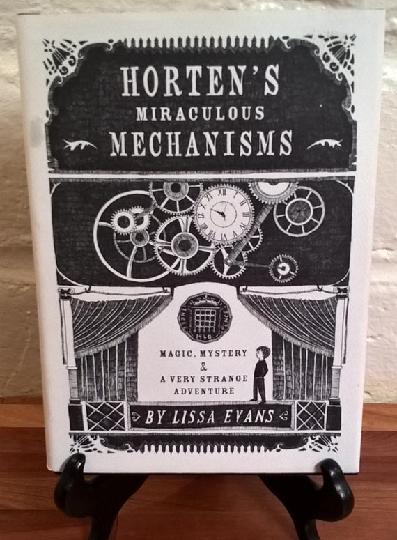 Horten's Miraculous Mechanisms by Lissa Evans, 2012 first US edition.