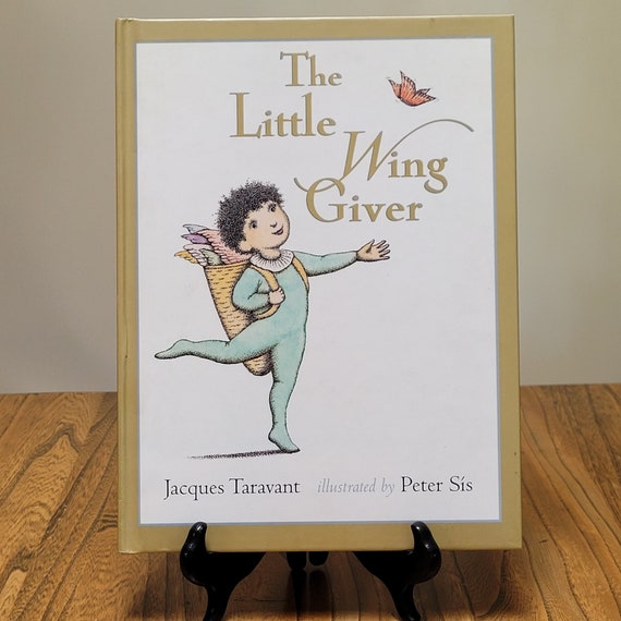The Little Wing Giver by Jacques Taravant and Peter Sis, 2001 first American edition.
