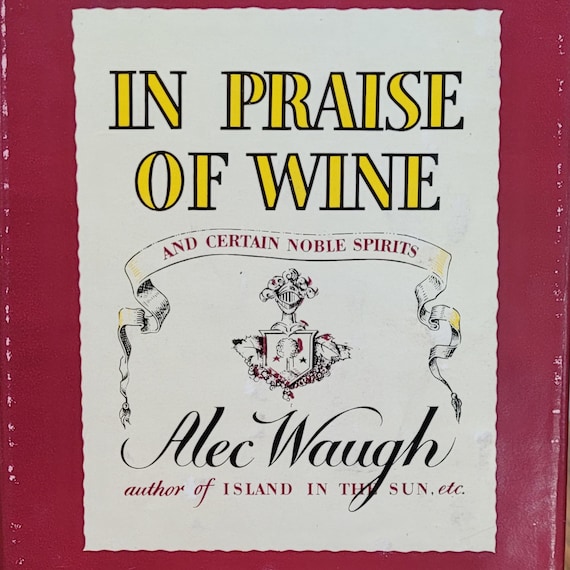 In Praise of Wine and Certain Noble Spirits, 1960 edition,  by Alex Waugh.