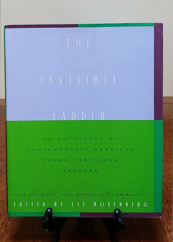 The Invisible Ladder by Liz Rosenberg, Editor, and various poets, 1996 first edition.