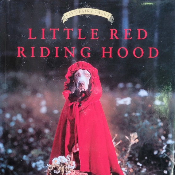 Fay's Fairy Tales: Little Red Riding Hood, 1999 first mini edition, by William Wegman.