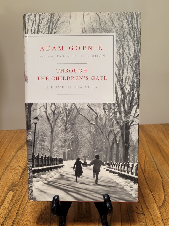 Through Children's Gate: A Home in New York by Adam Gropnik, 2006 first edition.